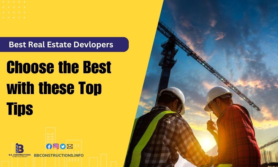 A guide to choose the best real estate developers